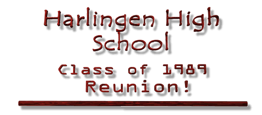 Harlingen High School, Class of 1989 Reunion. Harlingen, Texas